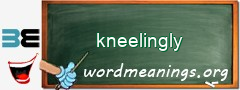 WordMeaning blackboard for kneelingly